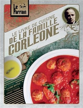 Le parrain : le livre de cuisine de la famille Corleone - Liliana Battle