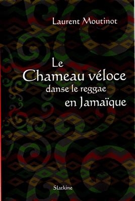 CHAMEAU VELOCE DANS LE REGGAE EN JAMAIQU -  MOUTINOT LAURENT