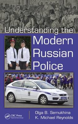 Understanding the Modern Russian Police -  Kenneth Michael Reynolds,  Olga B. Semukhina