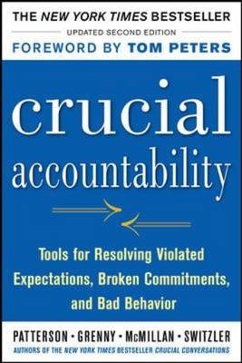 Crucial Accountability: Tools for Resolving Violated Expectations, Broken Commitments, and Bad Behavior, Second Edition -  Joseph Grenny,  David Maxfield,  Ron McMillan,  Kerry Patterson,  Al Switzler