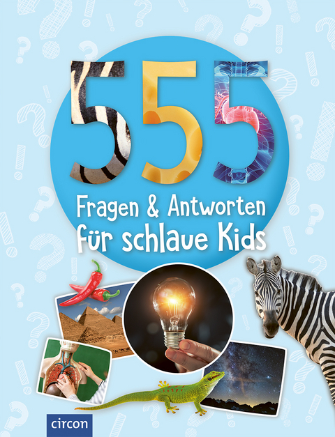 555 Fragen & Antworten f&uuml;r schlaue Kids - Sabine Fritz, Heike Huwald, Feryal Kanbay, Birgit Kuhn, Kerstin Landwehr, Isabel Liebers