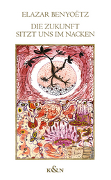 Die Zukunft sitzt uns im Nacken - Elazar Benyo&euml;tz
