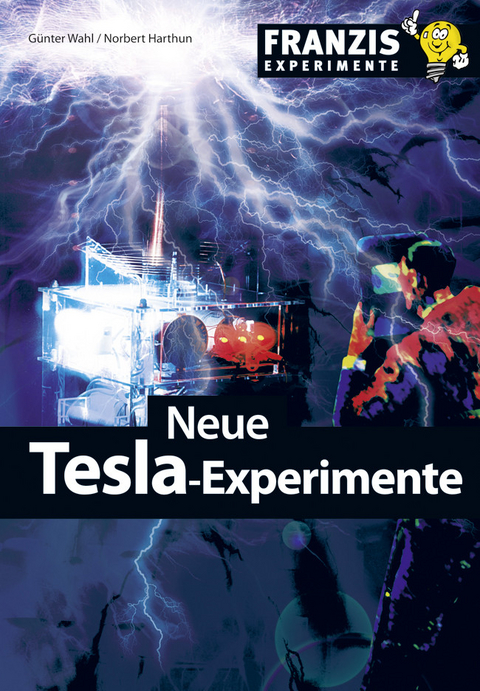 Neue Tesla-Experimente - G&uuml;nter Wahl, Norbert Harthun