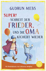 &raquo;Super&laquo;, schreit der Frieder, und die Oma kichert wieder - Gudrun Mebs