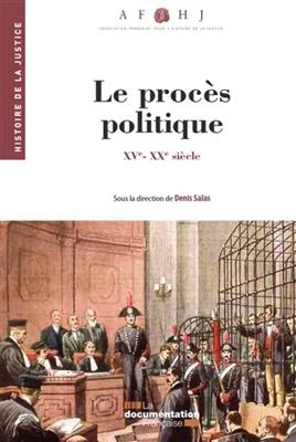 Le proc&egrave;s politique : XV-XXe si&egrave;cle