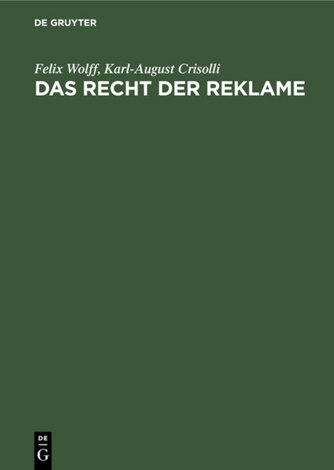 Das Recht der Reklame - Felix Wolff, Karl-August Crisolli
