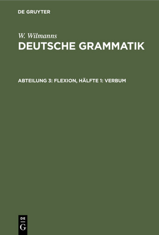 W. Wilmanns: Deutsche Grammatik / Flexion, Hälfte 1: Verbum