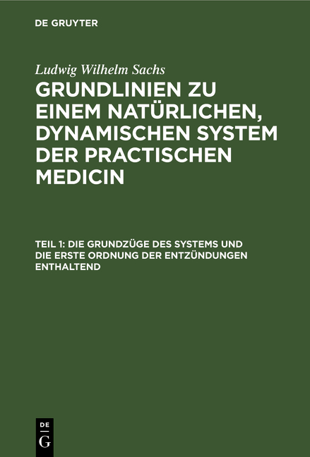 Die Grundz&uuml;ge des Systems und die erste Ordnung der Entz&uuml;ndungen enthaltend