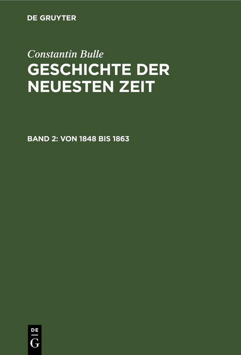 Constantin Bulle: Geschichte der neuesten Zeit / Von 1848 bis 1863 - Constantin Bulle