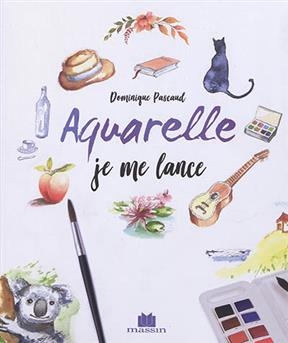 Aquarelle : je me lance - Dominique (1976-....) Pascaud
