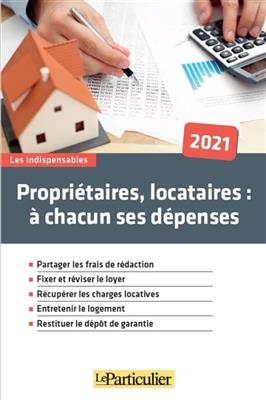 Propriétaires, locataires : à chacun ses dépenses : 2021