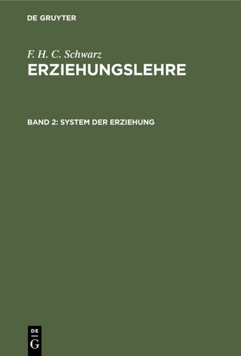 F. H. C. Schwarz: Erziehungslehre / System der Erziehung - F. H. C. Schwarz