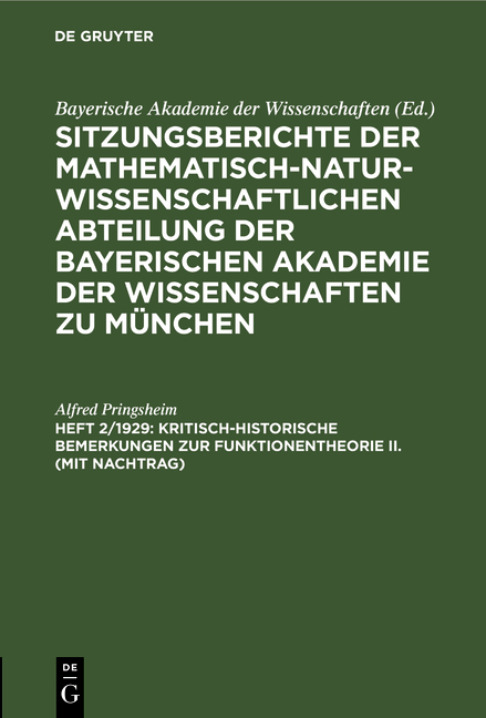 Sitzungsberichte der Mathematisch-Naturwissenschaftlichen Abteilung... / Kritisch-historische Bemerkungen zur Funktionentheorie II. (mit Nachtrag) - Alfred Pringsheim