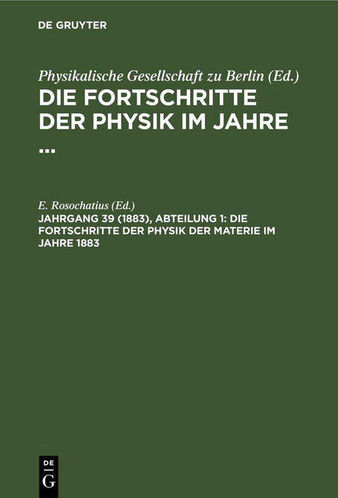 Die Fortschritte der Physik im Jahre ... / Die Fortschritte der Physik der Materie im Jahre 1883 - 