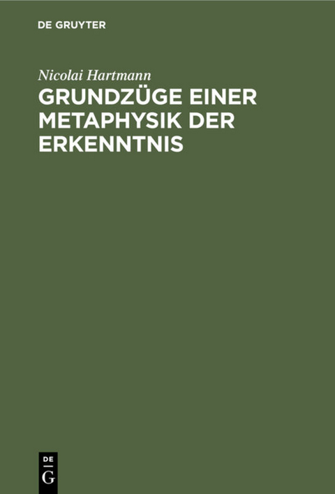 Grundz&uuml;ge einer Metaphysik der Erkenntnis - Nicolai Hartmann