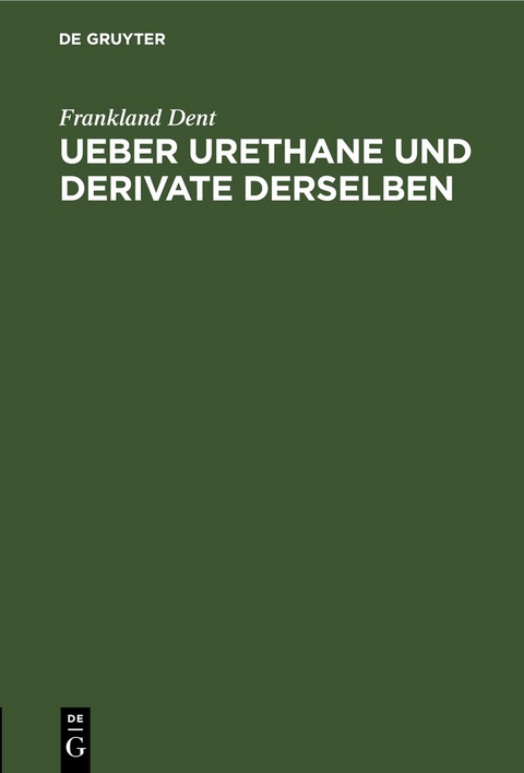 Ueber Urethane und Derivate derselben - Frankland Dent