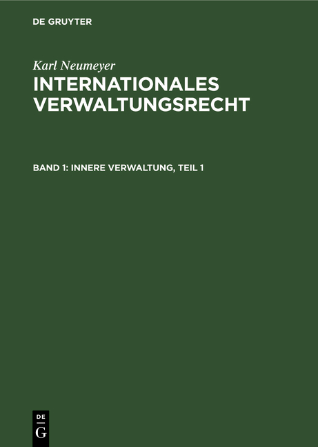 Karl Neumeyer: Internationales Verwaltungsrecht / Innere Verwaltung, Teil 1 - Karl Neumeyer