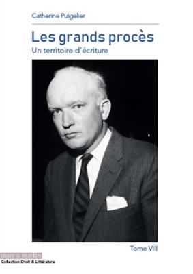 Les grands proc&egrave;s : un territoire d'&eacute;criture. Vol. 8 - Catherine Puigelier