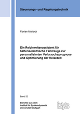 Ein Reichweitenassistent f&uuml;r batterieelektrische Fahrzeuge zur personalisierten Verbrauchsprognose und Optimierung der Reisezeit - Florian Morlock