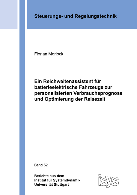 Ein Reichweitenassistent f&uuml;r batterieelektrische Fahrzeuge zur personalisierten Verbrauchsprognose und Optimierung der Reisezeit - Florian Morlock