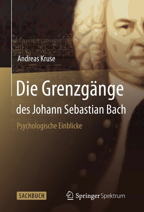 Die Grenzg&auml;nge des Johann Sebastian Bach - Andreas Kruse