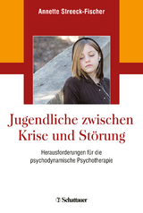 Jugendliche zwischen Krise und St&ouml;rung - Annette Streeck-Fischer