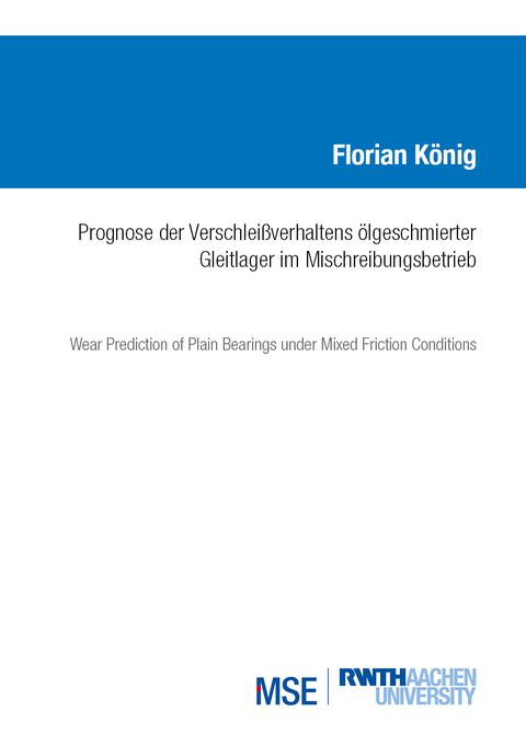Prognose des Verschlei&szlig;verhaltens &ouml;lgeschmierter Gleitlager im Mischreibungsbetrieb - Florian K&ouml;nig