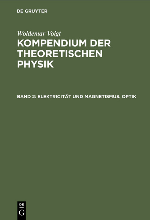 Woldemar Voigt: Kompendium der theoretischen Physik / Elektricit&auml;t und Magnetismus. Optik - Woldemar Voigt
