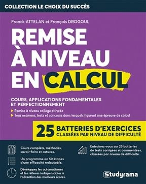 Remise à niveau en calcul : cours, applications fondamentales et perfectionnement : 25 batteries d'exercices classées...