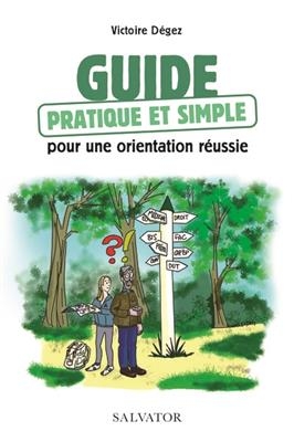 Guide pratique et simple pour une orientation r&eacute;ussie - Victoire Degez