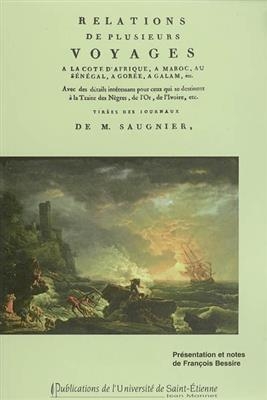 Relations de plusieurs voyages : &agrave; la c&ocirc;te d'Afrique, &agrave; Maroc, au S&eacute;n&eacute;gal, &agrave; Gor&eacute;e, &agrave; Galam, etc. -  Bessire Francois