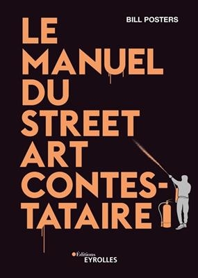 Le manuel du street art contestataire -  POSTERS BILL