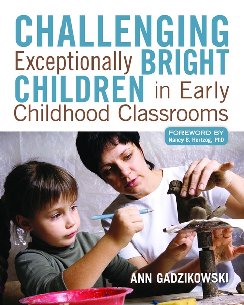 Challenging Exceptionally Bright Children in Early Childhood Classrooms - Ann Gadzikowski