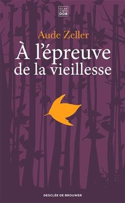 A l'&eacute;preuve de la vieillesse - Aude Zeller