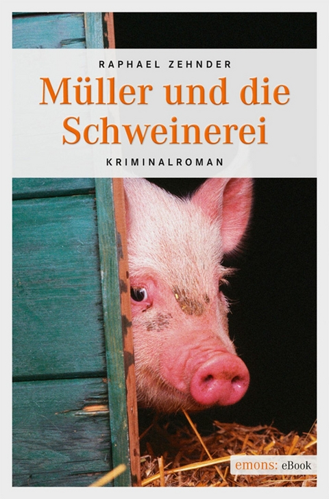 M&uuml;ller und die Schweinerei - Raphael Zehnder