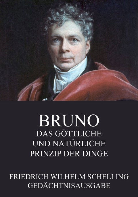 Bruno - Das göttliche und natürliche Prinzip der Dinge - Friedrich Wilhelm Schelling
