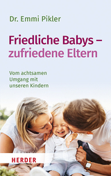 Friedliche Babys – zufriedene Eltern - Emmi Pikler