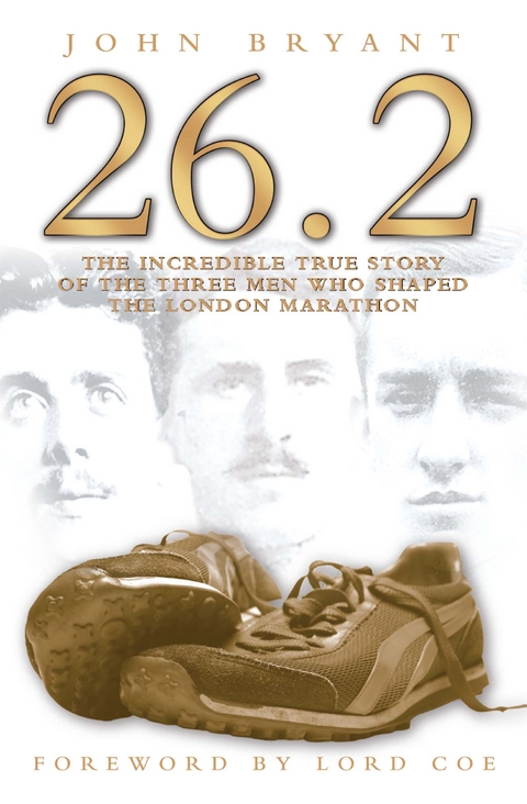 26.2 - The Incredible True Story of the Three Men Who Shaped The London Marathon - John Bryant