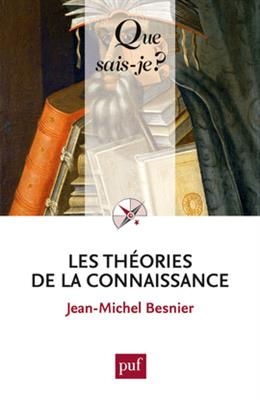 Les théories de la connaissance - Jean-Michel (1950-....) Besnier