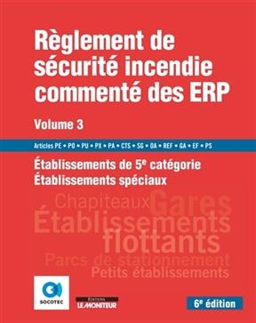 R&egrave;glement de s&eacute;curit&eacute; incendie comment&eacute; des ERP. Vol. 3. Etablissements de 5e cat&eacute;gorie, &eacute;tablissements sp&eacute;ciaux : ar... -  Socotec
