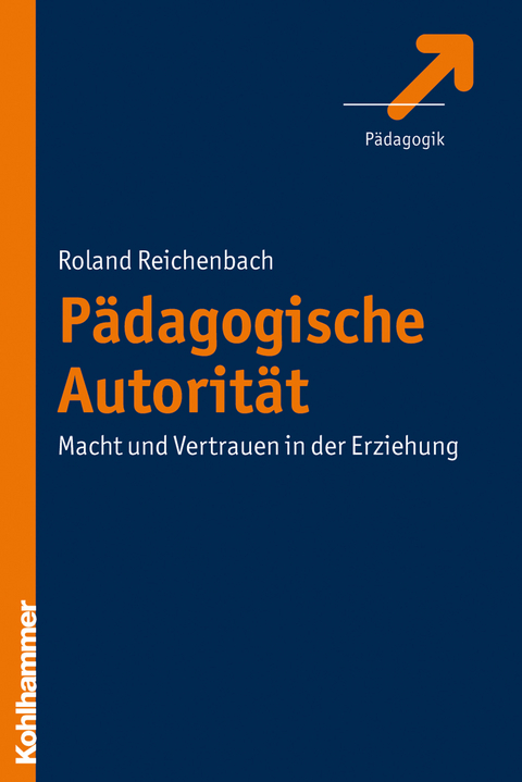 P&auml;dagogische Autorit&auml;t - Roland Reichenbach