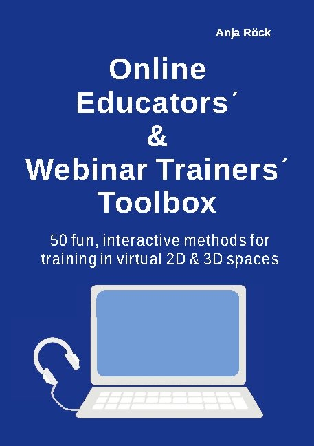 Online Educators&acute; & Webinar Trainers&acute; Toolbox - Anja R&ouml;ck