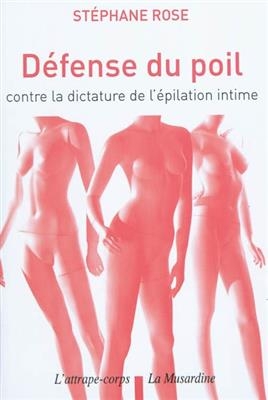 D&eacute;fense du poil : contre la dictature de l'&eacute;pilation intime - St&eacute;phane Rose