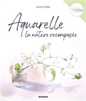 Aquarelle : la nature recompos&eacute;e - Helen Str&ouml;m