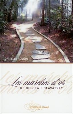 Les marches d'or de Héléna P. Blavatsky