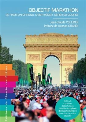 Objectif marathon : se fixer un chrono, s'entra&icirc;ner, g&eacute;rer sa course - Jean-Claude Vollmer