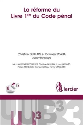 La r&eacute;forme du livre 1er du Code p&eacute;nal belge - Nathalie Colette-Basecqz, MIC FERNANDEZ-BERTIER