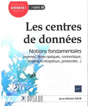 Les centres de données : notions fondamentales (normes, fibres optiques, connectique, émetteurs-récepteurs, protocole...