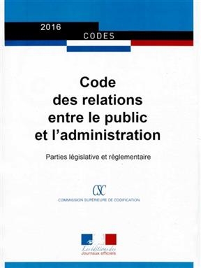 Code des relations entre le public et l'administration : dispositions législatives et réglementaires