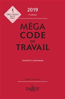 M&eacute;gacode du travail : 2019 : annot&eacute;, comment&eacute;